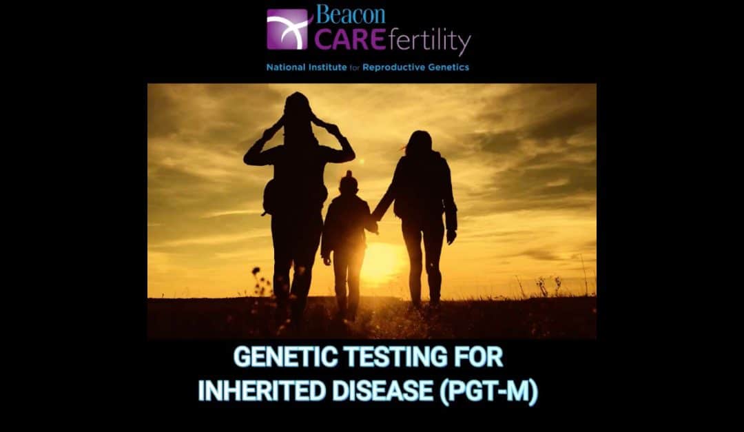 PGT-M. Genetic Testing For Inherited Disease.