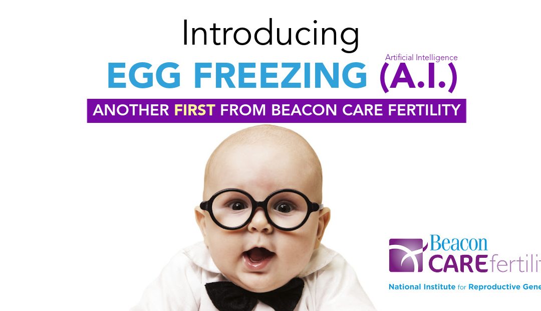 Egg Freezing Artificial Intelligence (A.I.) arrives at Beacon CARE Fertility
